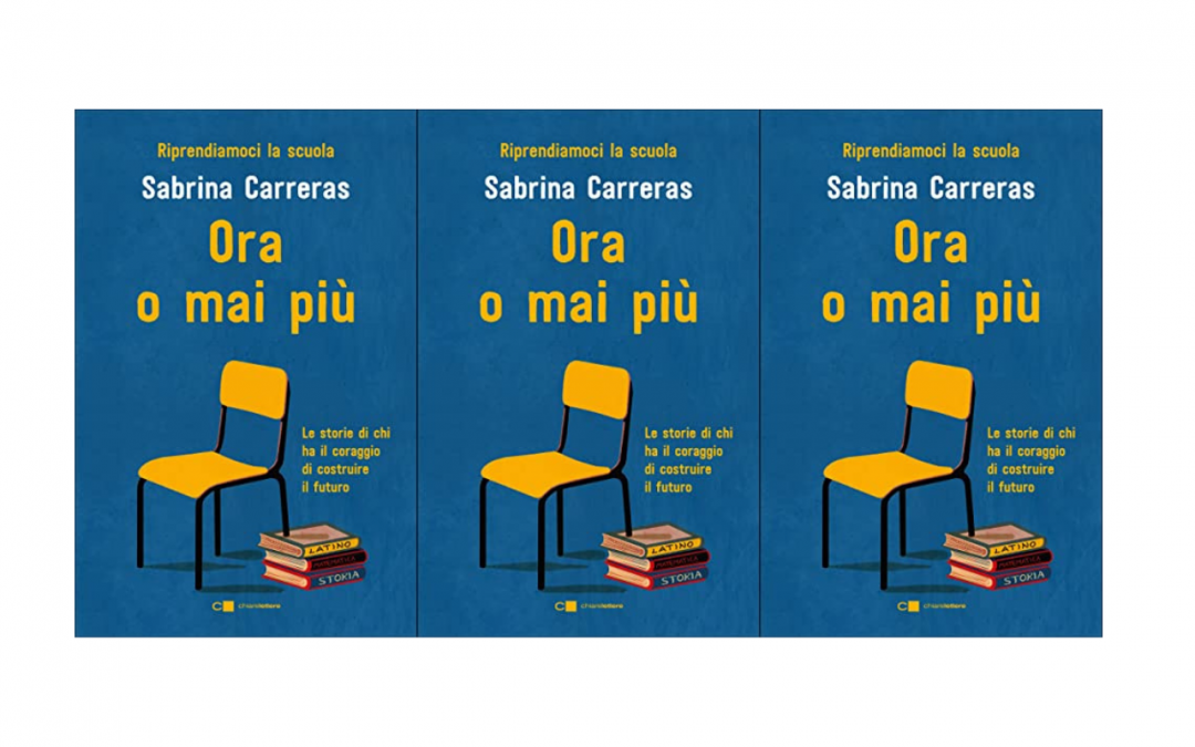 “Ora o mai più”: il nuovo libro di Sabrina Carreras sul futuro della scuola