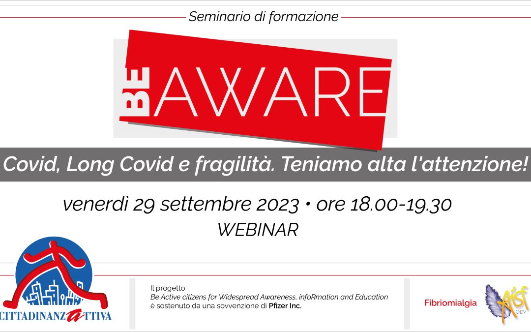 BE A.W.A.R.E. – Covid, Long Covid e fragilità: teniamo alta l’attenzione! – 4° seminario